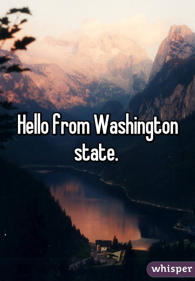 Hello from Washington state. 