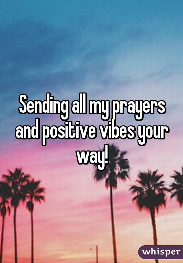 Sending all my prayers and positive vibes your way!
