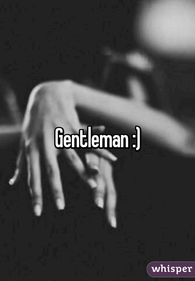 Gentleman :)