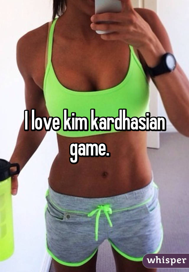 I love kim kardhasian game.   