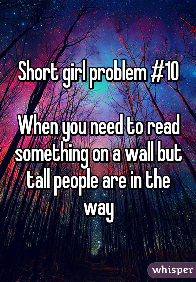 Short girl problem #10

When you need to read something on a wall but tall people are in the way
