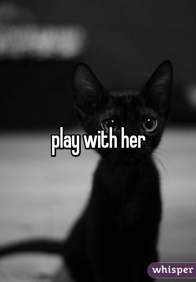 play with her