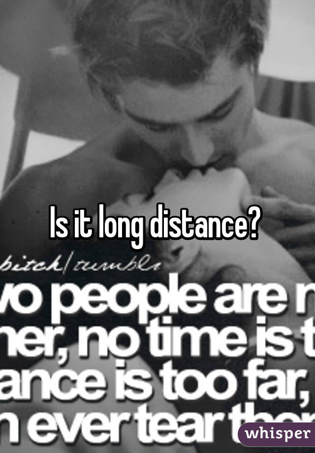 Is it long distance? 