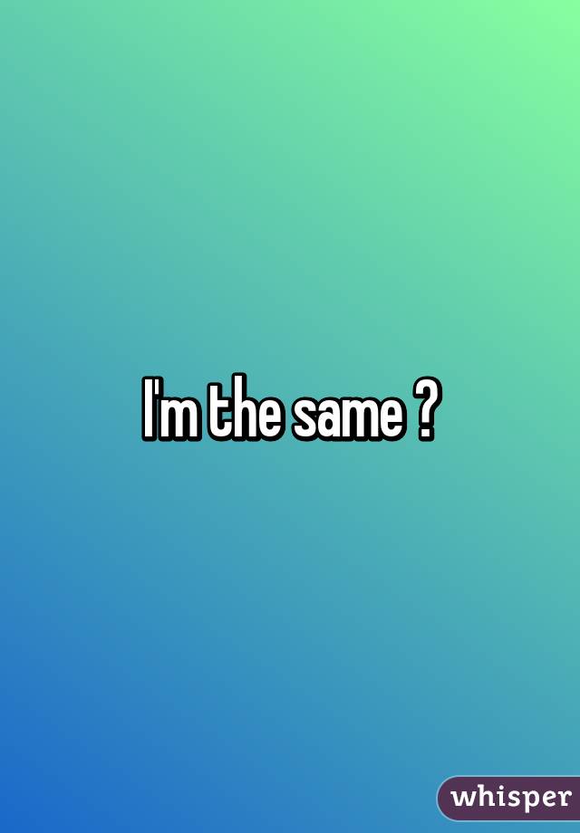 I'm the same 😂