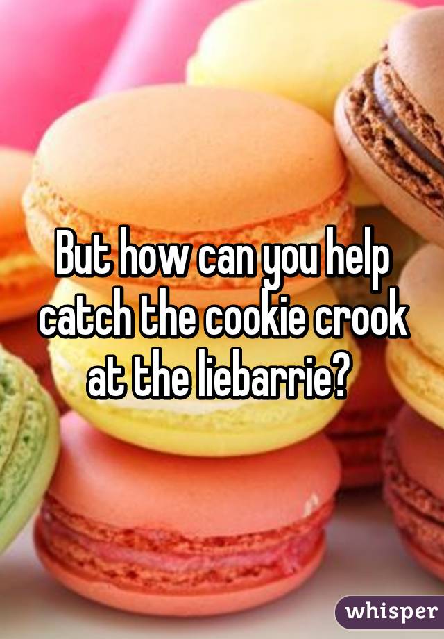 But how can you help catch the cookie crook at the liebarrie? 