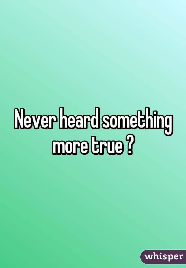 Never heard something more true 👌
