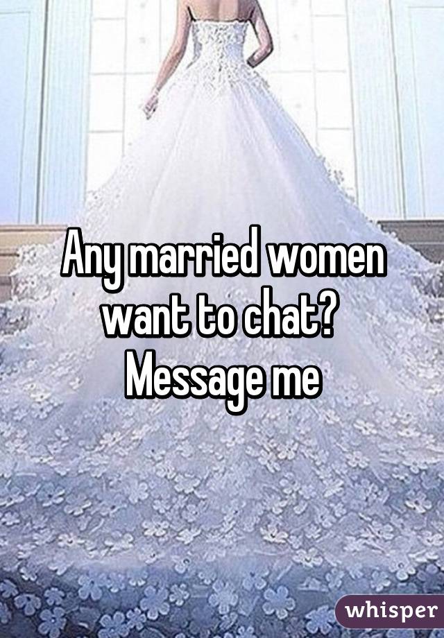 Any married women want to chat?  Message me