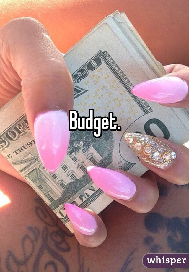 Budget.
