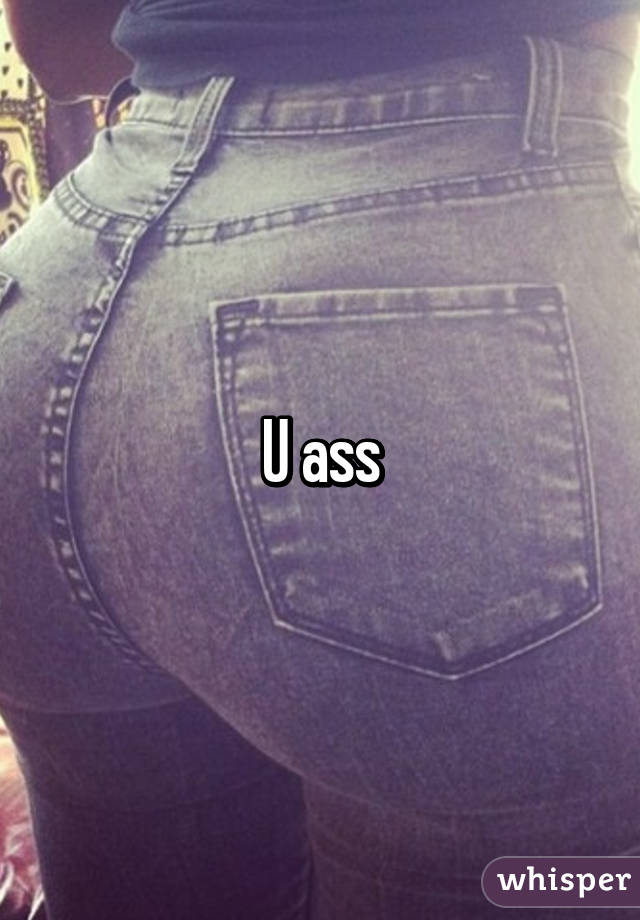U ass