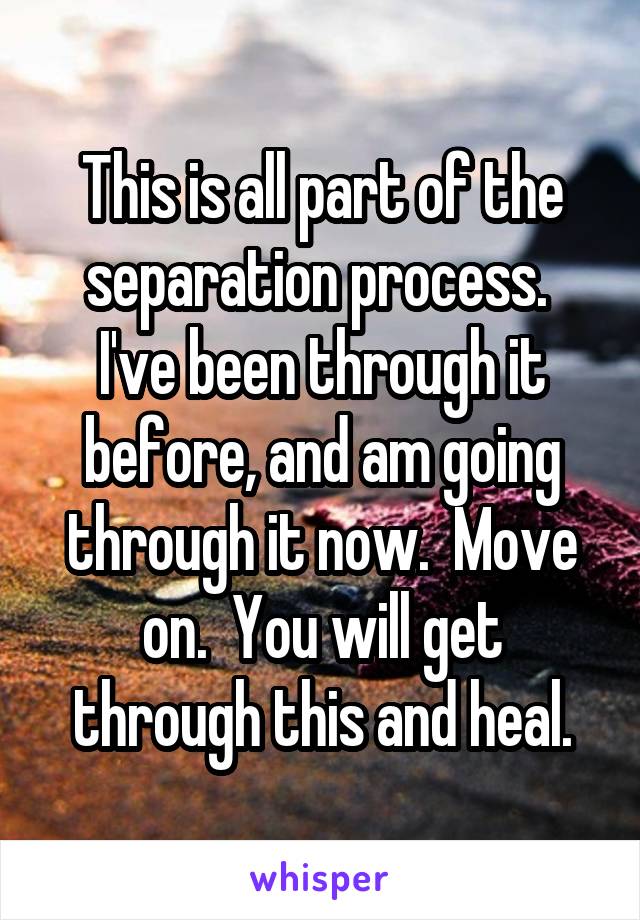 This is all part of the separation process.  I've been through it before, and am going through it now.  Move on.  You will get through this and heal.