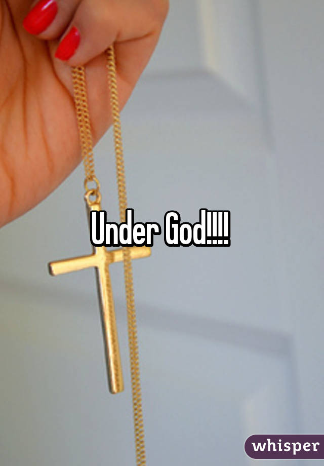Under God!!!! 