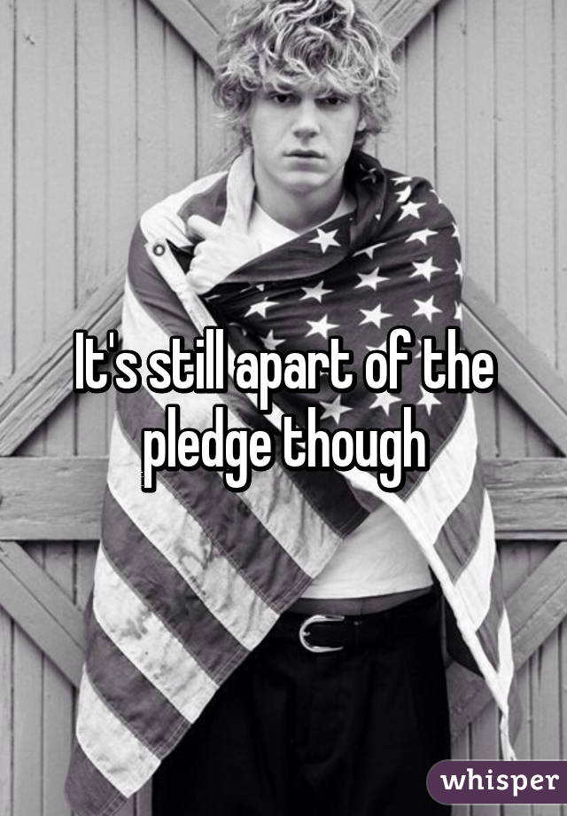 It's still apart of the pledge though