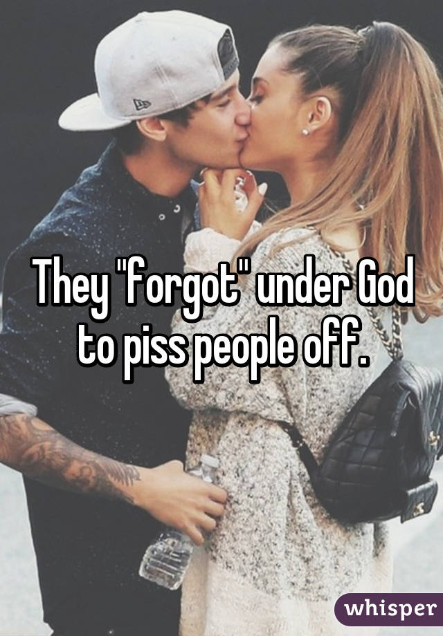 They "forgot" under God to piss people off.