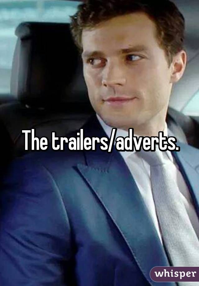 The trailers/adverts.