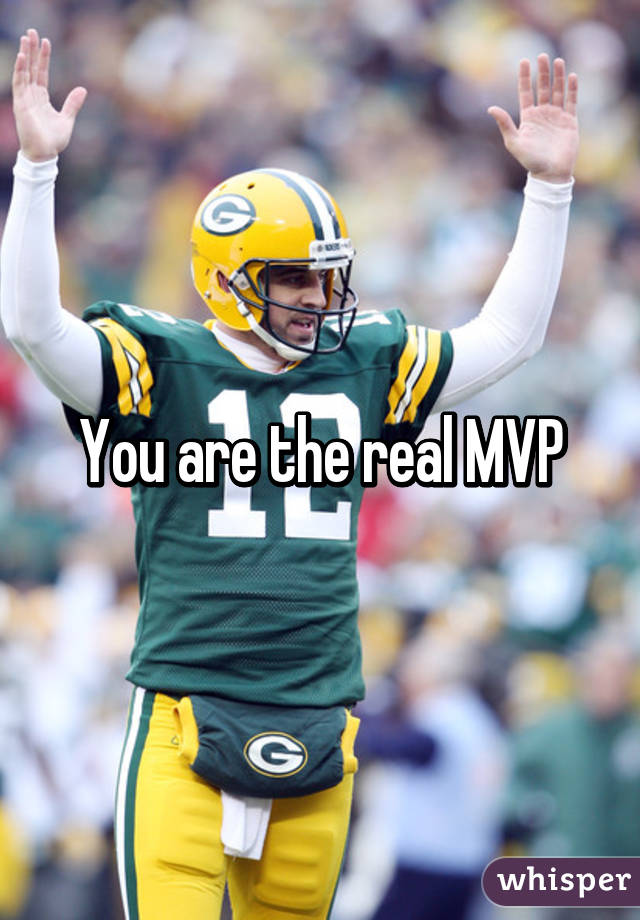 You are the real MVP