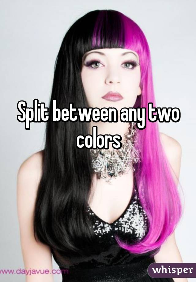 Split between any two colors
