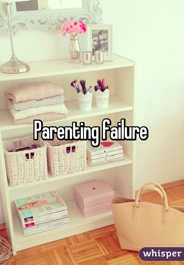 Parenting failure 