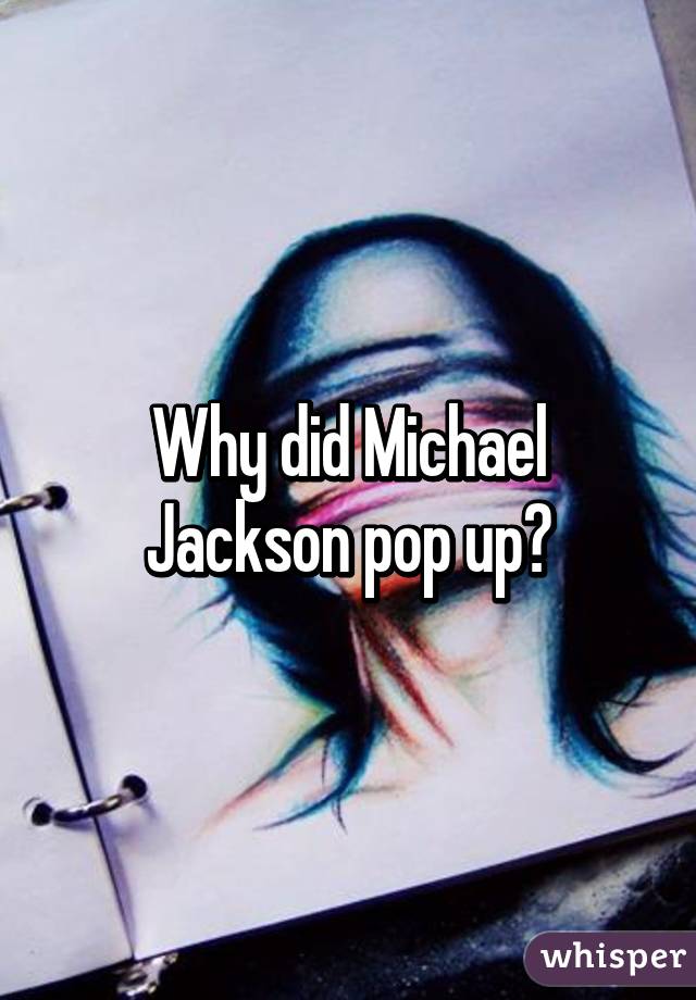 Why did Michael Jackson pop up?