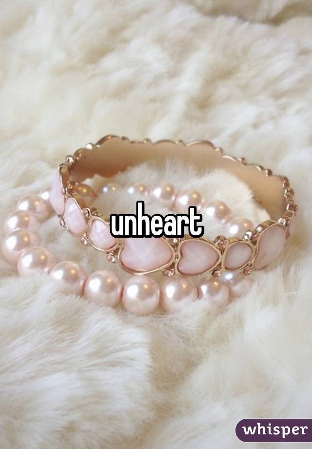 unheart