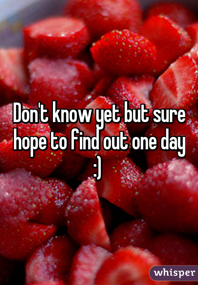 Don't know yet but sure hope to find out one day :) 