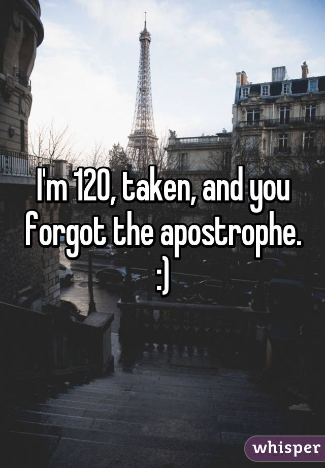 I'm 120, taken, and you forgot the apostrophe. :)