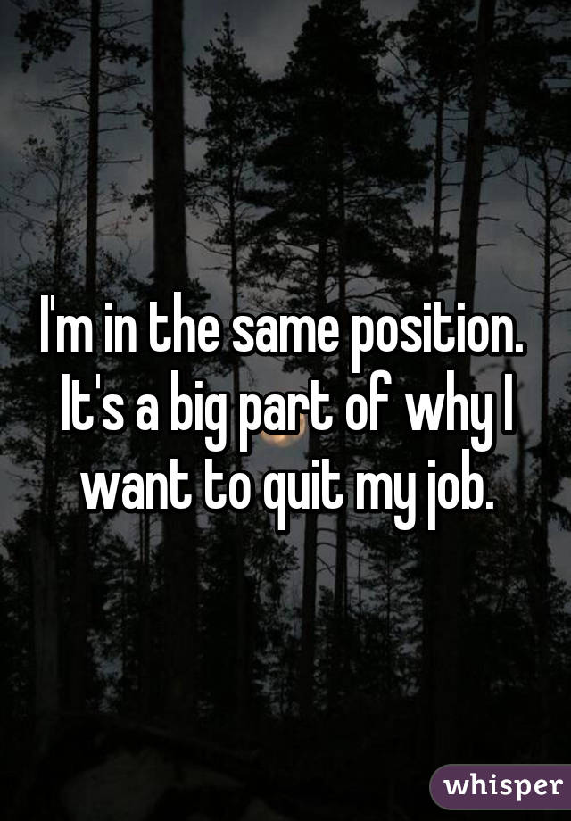 I'm in the same position. 
It's a big part of why I want to quit my job.