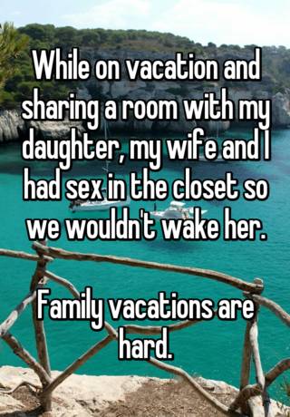 While on vacation and sharing a room with my daughter, my wife and I had sex in the closet so we wouldnt wake photo