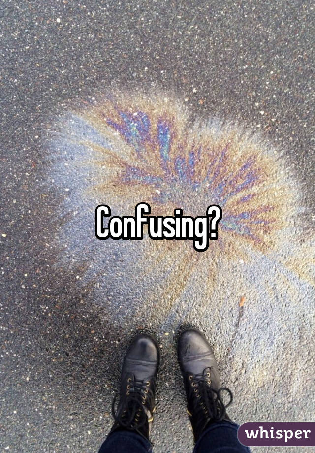 Confusing?