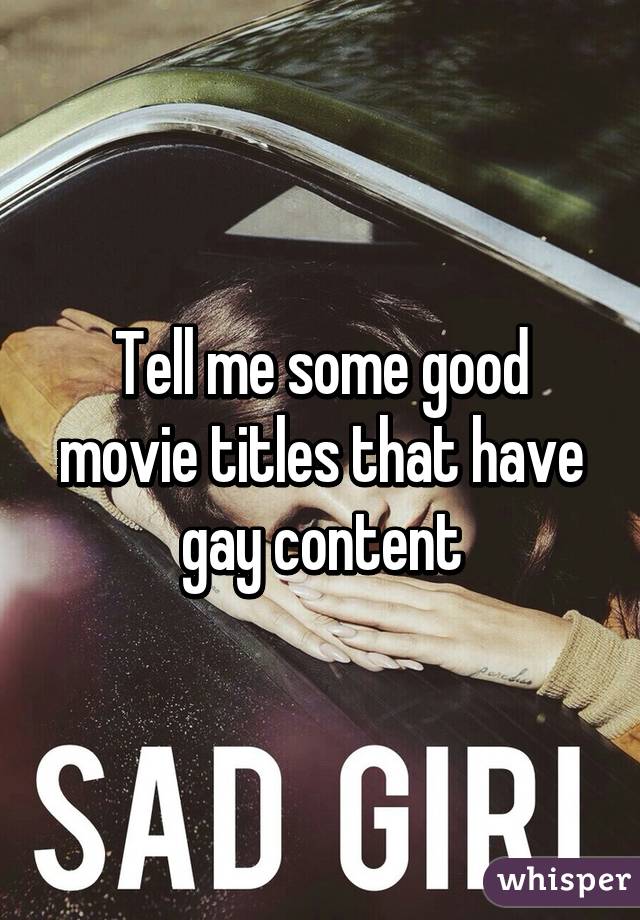 Tell me some good movie titles that have gay content