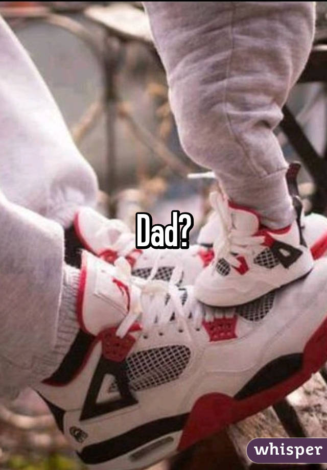 Dad?