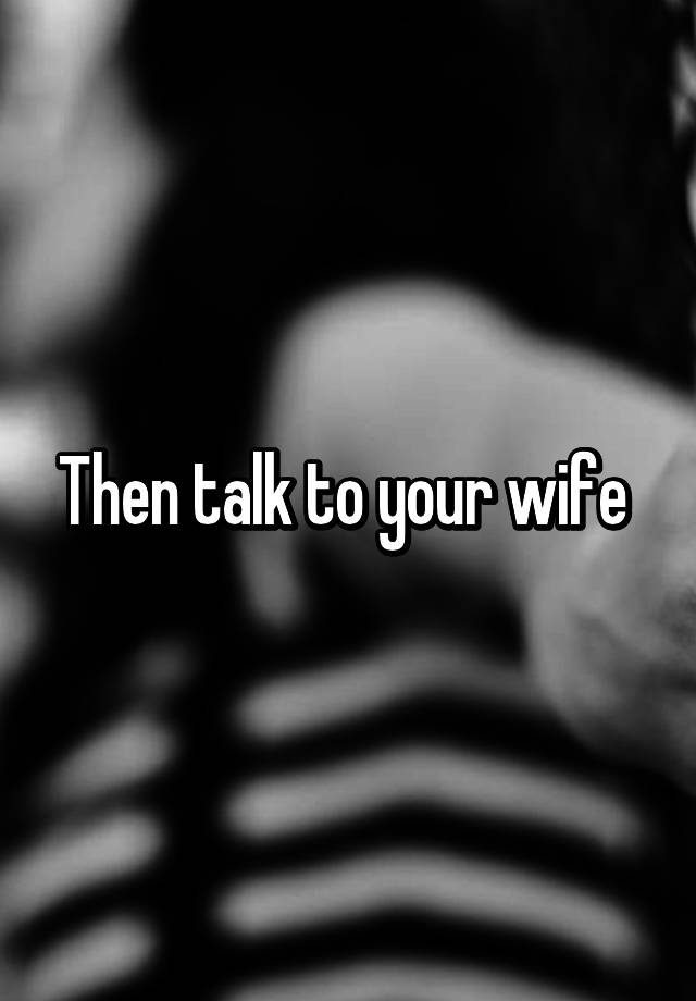 then-talk-to-your-wife