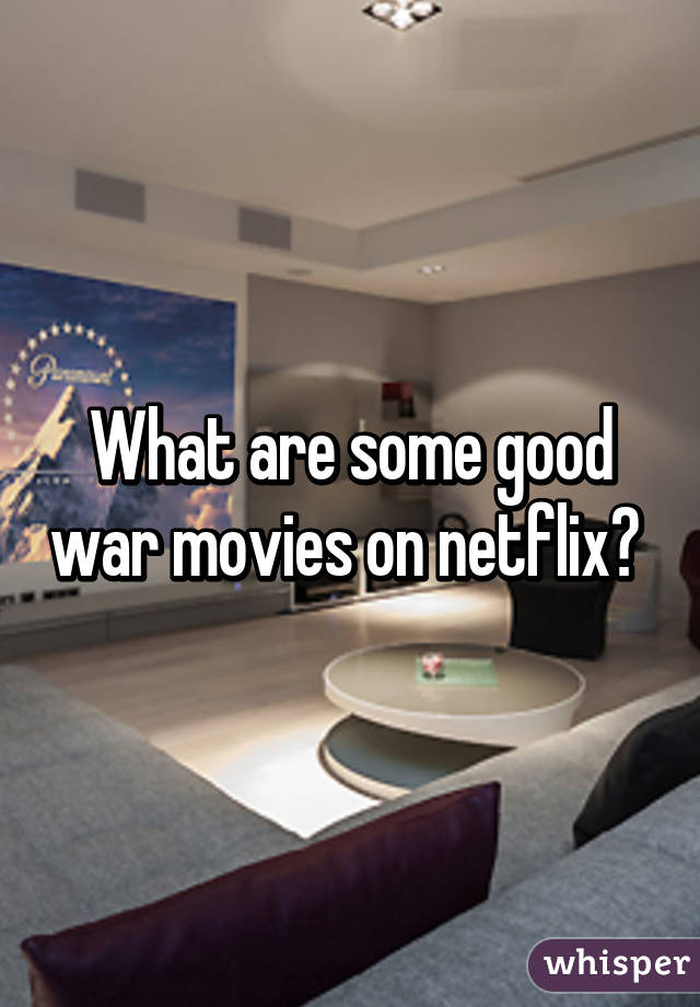 What are some good war movies on netflix? 