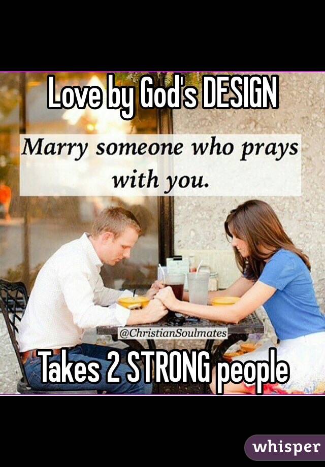 Love by God's DESIGN





Takes 2 STRONG people