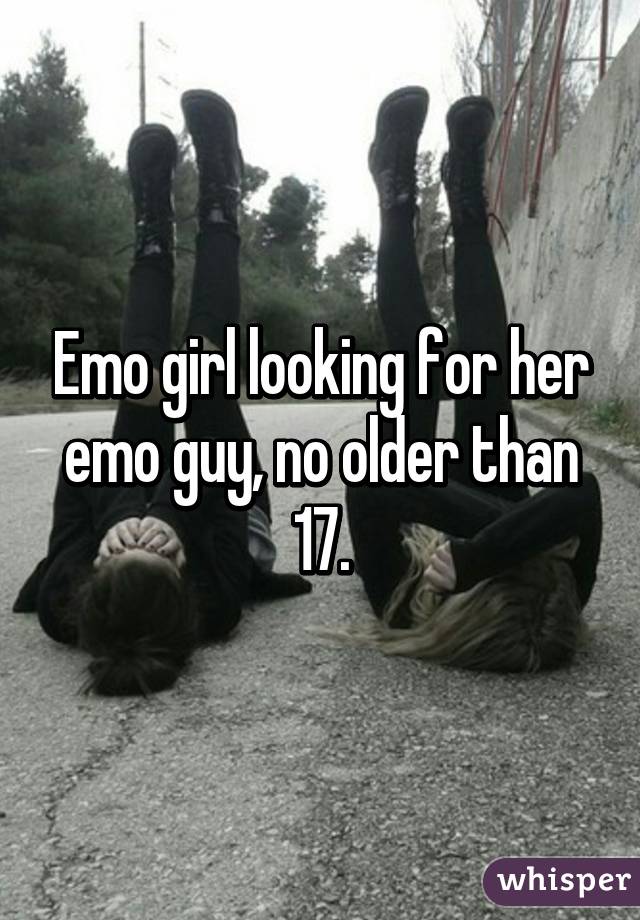 Emo girl looking for her emo guy, no older than 17.