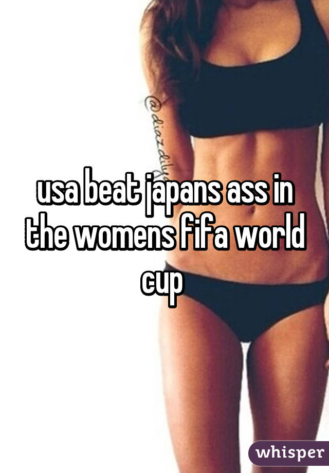 usa beat japans ass in the womens fifa world cup 