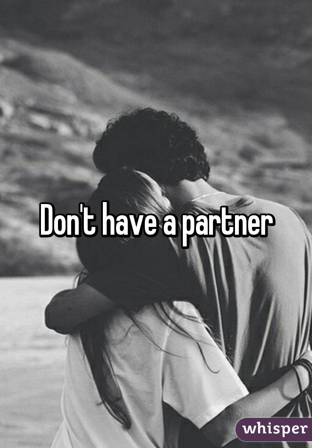 Don't have a partner