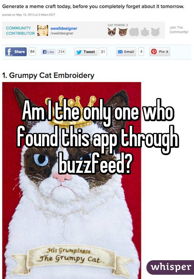 Am I the only one who found this app through buzzfeed? 