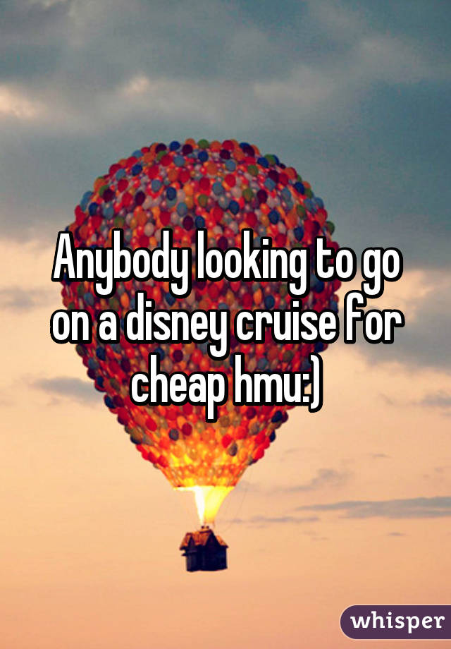 Anybody looking to go on a disney cruise for cheap hmu:)