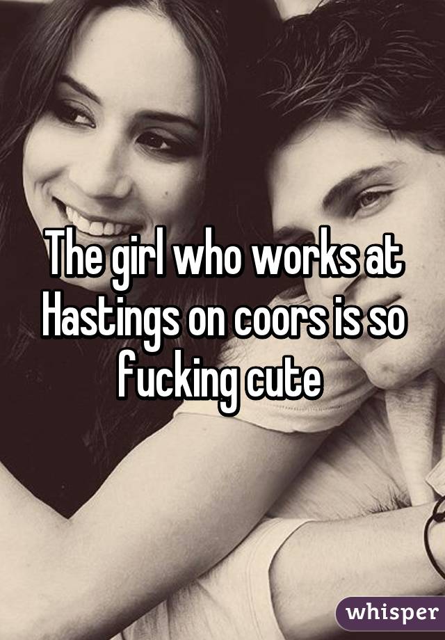 The girl who works at Hastings on coors is so fucking cute 