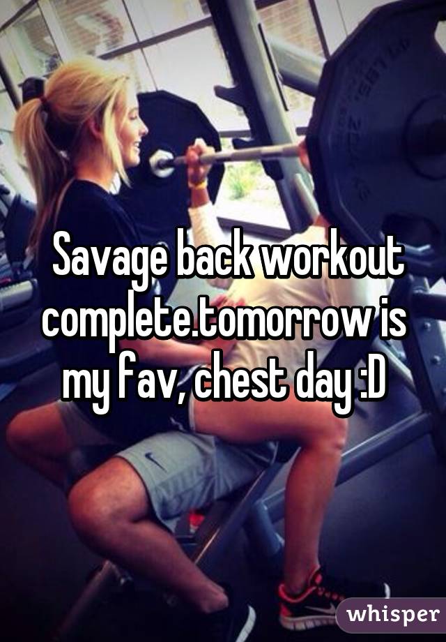  Savage back workout complete.tomorrow is my fav, chest day :D