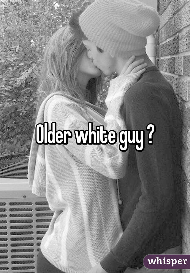 Older white guy ?