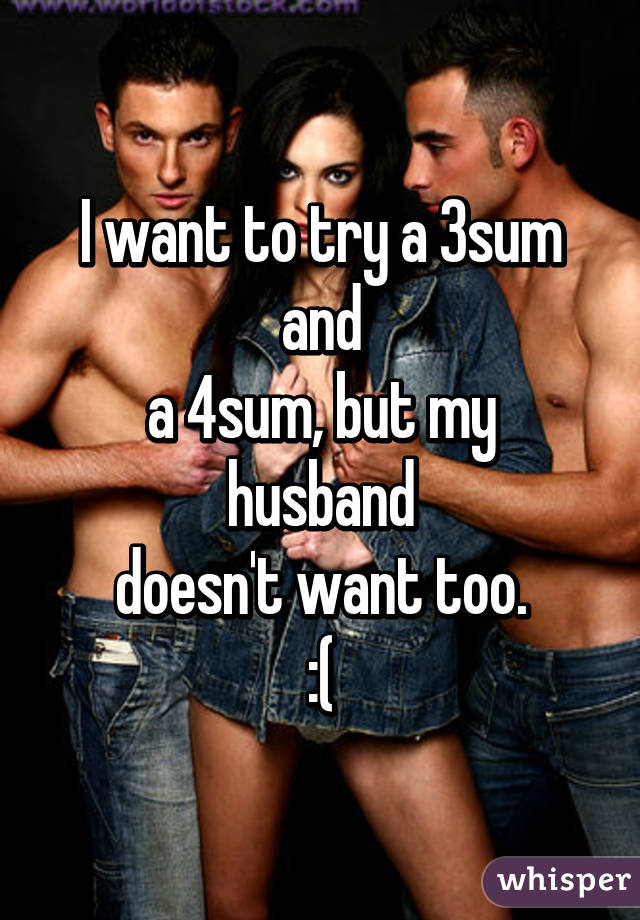 I want to try a 3sum and
a 4sum, but my husband
doesn't want too.
:(