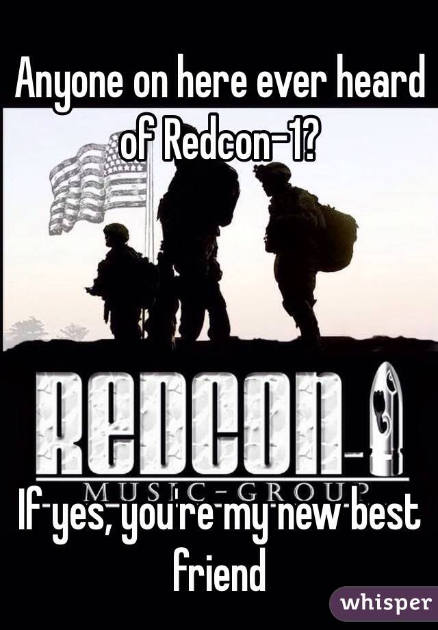 Anyone on here ever heard of Redcon-1?





If yes, you're my new best friend 