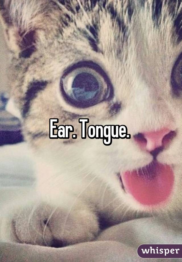 Ear. Tongue. 