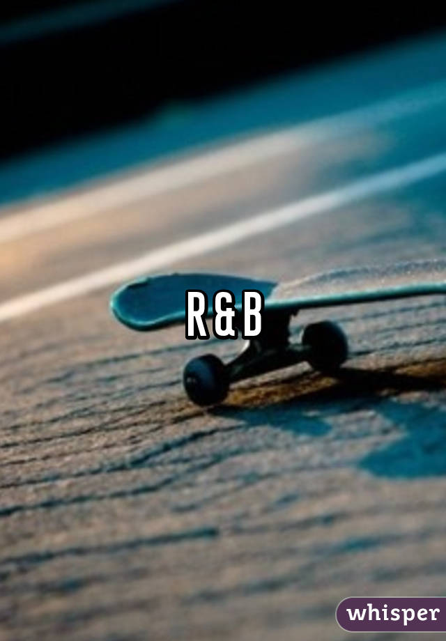 R & B