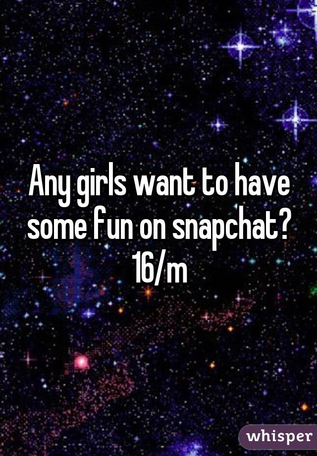 Any girls want to have some fun on snapchat? 16/m