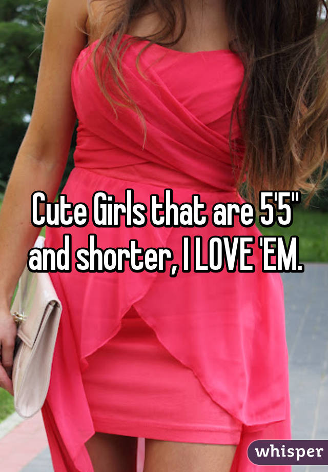 Cute Girls that are 5'5" and shorter, I LOVE 'EM.