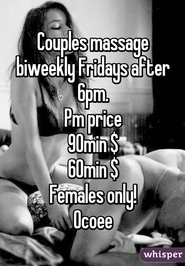 Couples massage biweekly Fridays after 6pm.
Pm price
90min $
60min $
Females only!
Ocoee