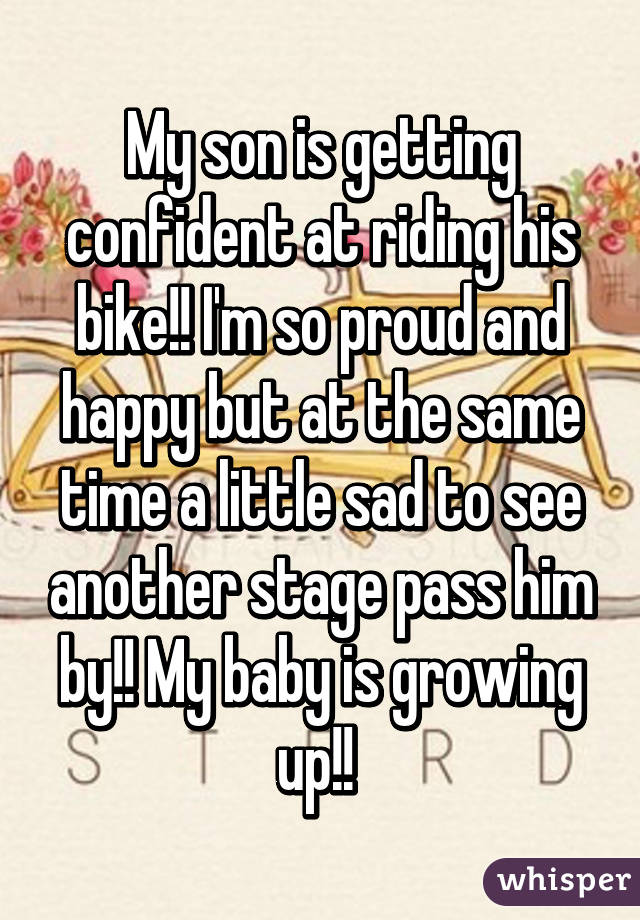 My son is getting confident at riding his bike!! I'm so proud and happy but at the same time a little sad to see another stage pass him by!! My baby is growing up!! 