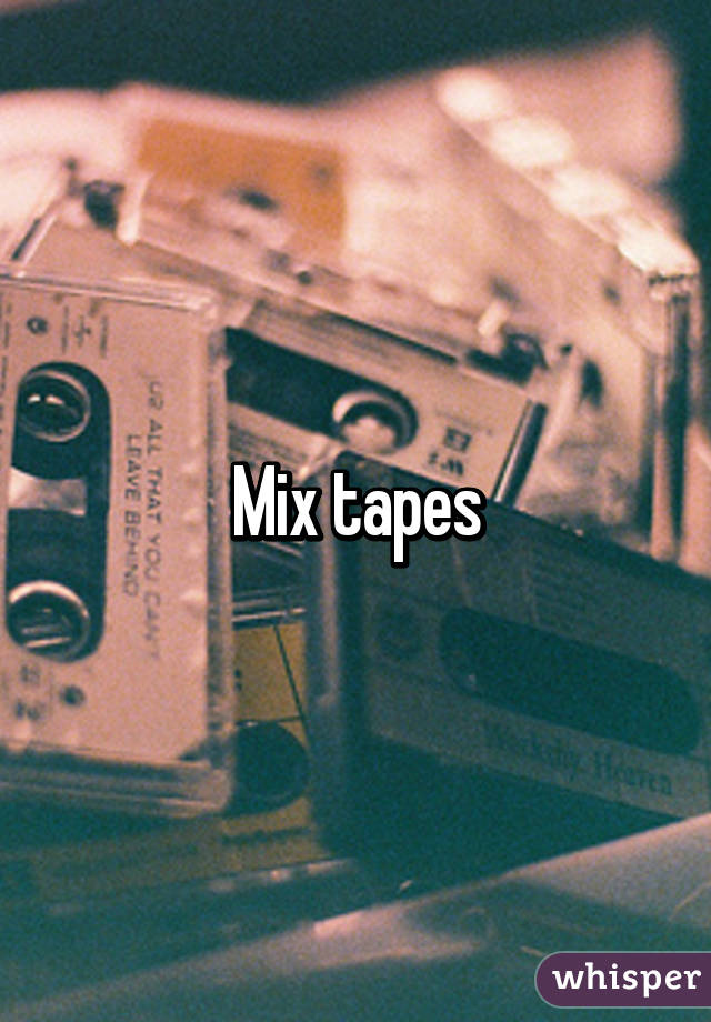 Mix tapes